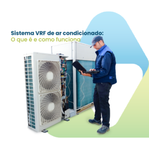 Imagem de um técnico olhando um sistema VRF, o texto 'Sistema VRF de ar condicionado: o que é e como funciona' e a logo da empresa Valttec