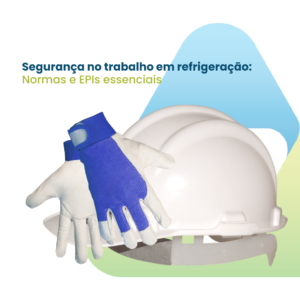 Imagem de um capacete e luvas de EPI com o texto 'Segurança no trabalho em refrigeração: normas e EPIs essenciais' e a logo da empresa Valttec