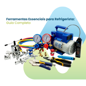 Imagem de várias ferramentas para refrigeristas com o texto 'Ferramentas Essenciais para Refrigerista: Guia Completo' e a logo da empresa Valttec
